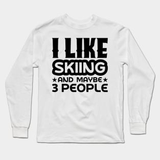 I like skiing and maybe 3 people Long Sleeve T-Shirt